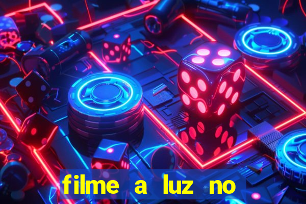 filme a luz no fim do mundo completo dublado